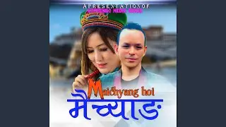 Maichyang O Maichyang Bishal Thing,Sashikala Moktan