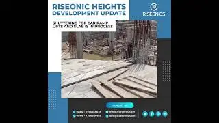 Riseonic Heights | Development Update Shuttering For Car Ramp, Lifts and Slab in Process