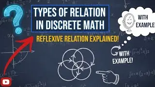 Types of Relation in Discrete Mathematics | Reflexive Relation Explained with Example