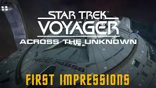 Star Trek Voyager Across The Unknown Is Here - Lets Check It Out!