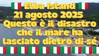 Elba Island 🇮🇹🚁🇮🇹 21 agosto 2025 Questo &egrave; il disastro che il mare ha lasciato dietro di s&eacute;.