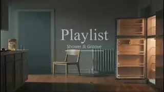 playlist 🚿 샤워하면서 감정 정리되는 R&B  Shower & Groove