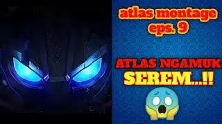 ATLAS FATAL LINKS MONTAGE eps. 9 l Atlas Ngamuk, Tidak Ada Yang Bisa Lolos