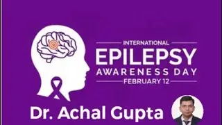 International Epilepsy Day Celebration - Dr. Achal Gupta - Neurosurgeon & Endoscopic Spine Surgeon