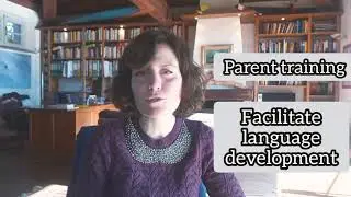 Speech therapy Parent training 1: how to support language development in children with speech delay