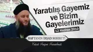 Yaratılış Gayemiz ve Bizim Gayelerimiz  | Yakub Haşimi Hocaefendi (ksa)
