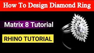 How to Design Diamond Ring In 3D Software |  Matrix 8 & RHINO TUTORIAL |jewellery design course