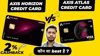 Axis Bank Horizon Credit Card VS Axis Bank Atlas Credit Card |  2% Cashback | Best Airport Lounge