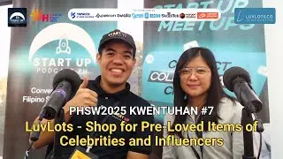PHSW2025 Kwentuhan #7: LuvLots - Shop for Pre-Loved Items of Celebrities and Influencers