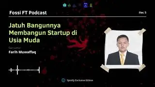 Fossi FT Podcast Rec 5 [Official Sound] - Jatuh Bangunnya Membangun Startup di Usia Muda