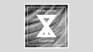 XYZ Selectors 034 - Lucefora
