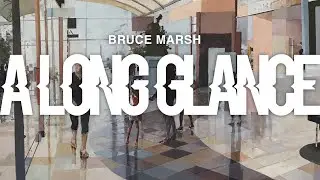 Bruce Marsh: A Long Glance