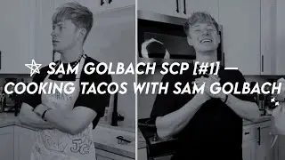 Sam Golbach Scenepack [#1] &mdash; Cooking Tacos With Sam Golbach VOD SCP