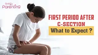 First Period After C Section: What To Expect?