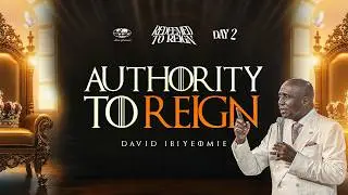 AUTHORITY TO REIGN | DAY 2 | DAVID IBIYEOMIE