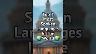 Top 3 Most Spoken Languages In The World 🌍 #shorts
