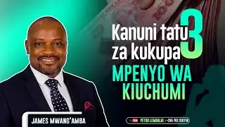 KANUNI TATU ZA KUKUPA MPENYO WA KIUCHUMI | James Mwang'amba