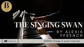 ABRSM GRADE 2 PIANO TUTORIAL | B1 - The Singing Swan by Alexis Ffrench