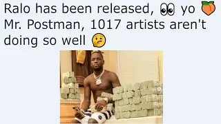 Ralo has been released, 👀 yo 🍑 Mr. Postman, 1017 artists aren't doing so well 🤔