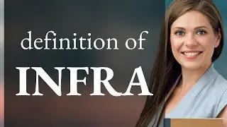 Infra &mdash; definition of INFRA