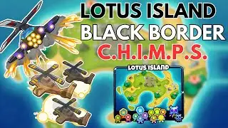 Lotus Island C.H.I.M.P.S. Black Border Easy Guide l Bloons TD 6