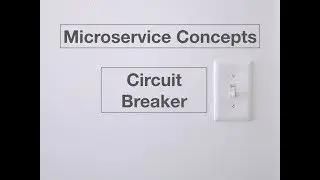 Microservice Concepts - Circuit Breaker