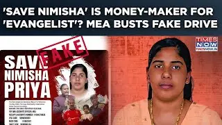 Nimisha Priya Is Money-Maker For 'Most Popular Evangelist' KA Paul? India MEA Busts Fake Drive