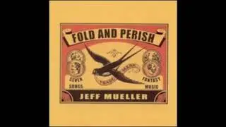 Jeff Mueller- Fold And Perish (Full Album- 1999)