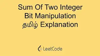 Sum of Two Integer - Bit Manipulation Series - Easy explanation in Tamil | தமிழ் | Leetcode in Tami