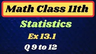 Class 11th Math ch 13 // Ex 13.1 Q 9 to 12//  Ch 13 Statistics Class 11th