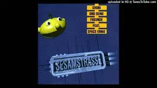 Grobi Und Seine Freunde feat. Space Ernie - Sesamstrasse (Alphabet Mix)