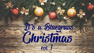 It's a Bluegrass Christmas vol.  1