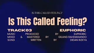 Is This Called Feeling? - Euphoric (Official Lyrics Video)