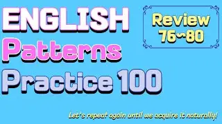 Review: 76~80  (English Patterns 100)