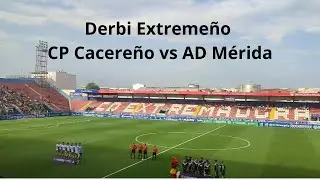 Vlog Derbi Extreme&ntilde;o CP Cacere&ntilde;o vs AD M&eacute;rida