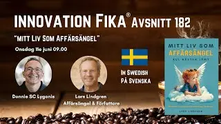 Innovationsfika Avsnitt 182 - mitt liv som aff&auml;rs&auml;ngel med Lars Lindgren