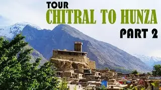Chitral To Altit Hunza | Beautiful Road Trip With Family | Part 2