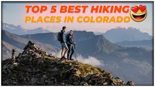 Top 5 Best Hiking Spots in Colorado