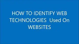 HOW TO IDENTIFY WEB TECHNOLOGIES  Used On WEBSITES