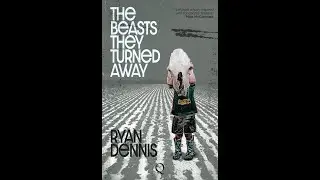 Ryan Dennis reads from The Beasts They Turned Away
