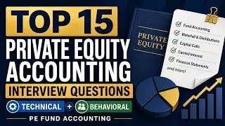 Top 15 Private Equity Accounting Interview Questions (Technical + Behavioral) | PE Fund Accounting
