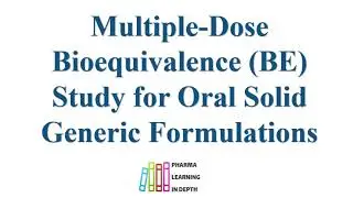 Multiple Dose Bioequivalence BE Study for Oral Solid Generic Formulations