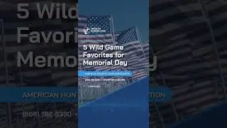 5 Wild Game Favorites for Memorial Day | American Hunting Lease Association