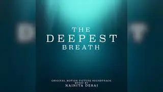 Nainita Desai - Stephen Trains Alessia - The Deepest Breath (Original Motion Picture Soundtrack)