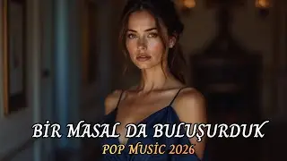 Bir Masalda Buluşurduk ❤️ DUYGUSALLIK VE YÜKSEK TEMPO BİR ARADA ❤️ TÜRKÇE POP 2026