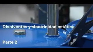 Disolventes y electricidad est&aacute;tica - Parte 2