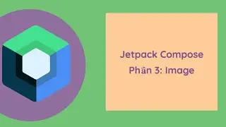 Jetpack Compose: Phần 3 Image ( Hiển thị, căn chỉnh và bo góc, shadow, tạo circle avatar)