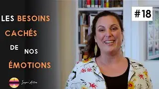 #18 Inspir'action: Les besoins cach&eacute;s derri&egrave;res nos &eacute;motions