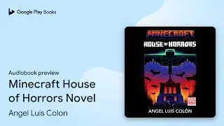 Minecraft House of Horrors Novel by Angel Luis Colon &middot; Audiobook preview