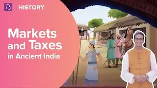 Markets and Taxes in Ancient India | Class 7 - History | Learn With BYJU'S